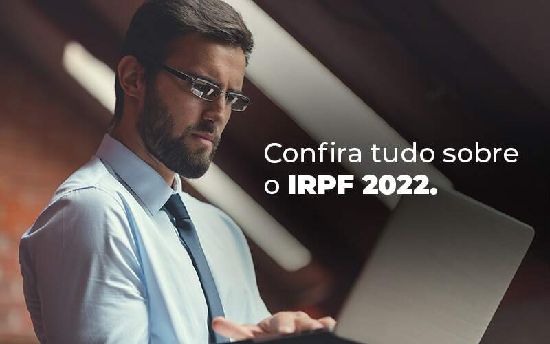Confira Tudo Sobre O Irpf 2022 Blog Quero Montar Uma Empresa - OFFICE CONT - Contabilidade Digital para você e sua empresa